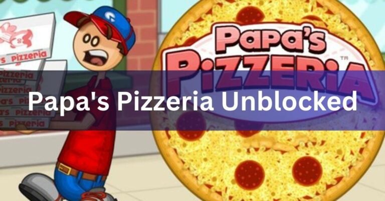 Papa’s Pizzeria Unblocked – Everything You Need To Know In 2024!