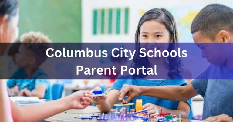 Columbus City Schools Parent Portal – Access The Details Instantly!