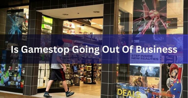 Is Gamestop Going Out Of Business – Stay informed, gamers!